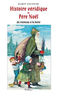 Histoire véridique du Père Noël du traîneau à la hotte