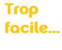 Trop_facile