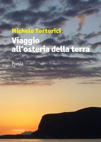 Michele Tortorici, Viaggio all’osteria della terra