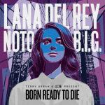 Lana Del Rey & Notorious B.I.G. {Born Ready To Die}