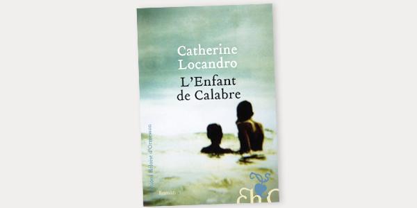 Sortie littéraire: « L’enfant de Calabre » de Catherine Locandro, notre coup de coeur !