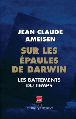 Sur les épaules de Darwin : les battements du temps de Jean-Claude Ameisen