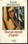 Tout un monde d’espoir de Frank Moorhouse
