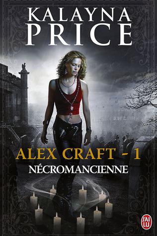 Alex Craft T.1 : Nécromancienne - Kalayna Price