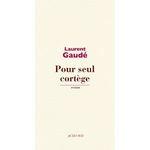 Pour seul cortège Laurent Gaudé Lectures de Liliba
