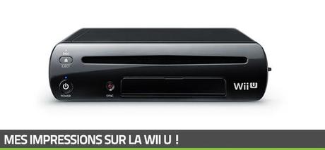 [Focus] Mes impressions sur la Nintendo Wii U !