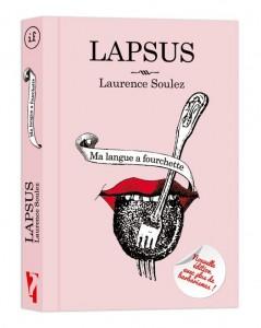 Quand les langues fourches… Lapsus, un livre poétique de Laurence Soulez