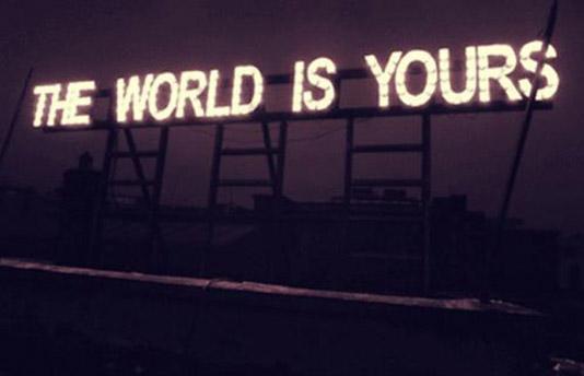 the world is yours