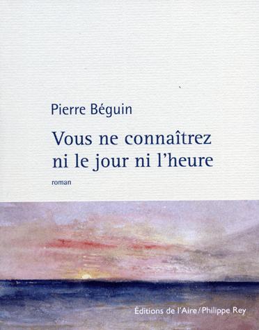 Pierre Béguin, Vous ne connaîtrez ni le jour ni l'heure