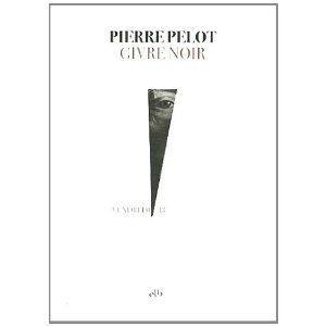 Givre noir - Pierre PELOT Givre noir Pierre Pelot Lectures de Liliba