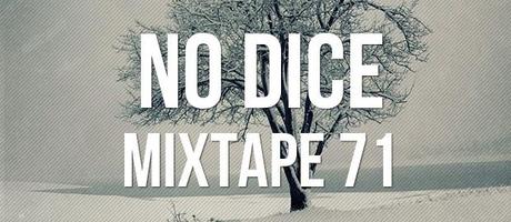 No Dice Mixtape #71