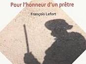 "Justice! Pour l'honneur d'un prêtre" François Lefort