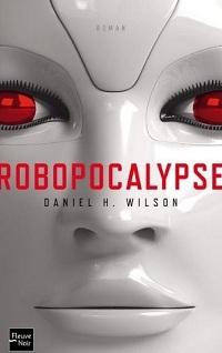 « Robopocalypse » de Daniel H. Wilson