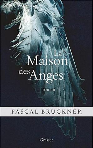 Pascal-Bruckner-grasset_la-maison-des-anges.jpg