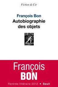 François Bon, Autobiographie des objets