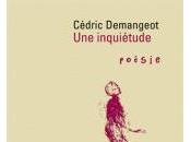 [note lecture] "Une Inquiétude" Cédric Demangeot, Antoine Emaz