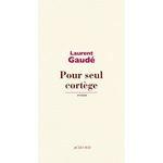 Pour seul cortège Laurent Gaudé Lectures de Liliba