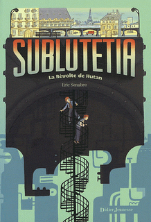 Sublutetia - Tome 1- La Révolte de Hutan