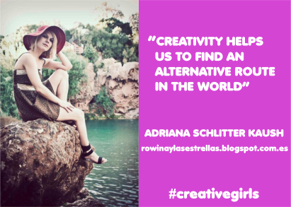 blog Adriana Schlitter Kaush Les filles, soyez créatives !