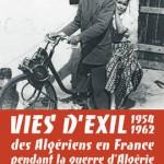 Vies d’exil – 1954-1962. Des Algériens en France pendant la guerre d’Algérie jusqu’au 19 Mai 2013