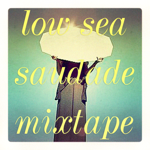 Mixtape : Low Sea – Saudade