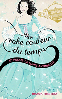 Une robe couleur du temps - Tome 2 - Au palais de Marie-Antoinette