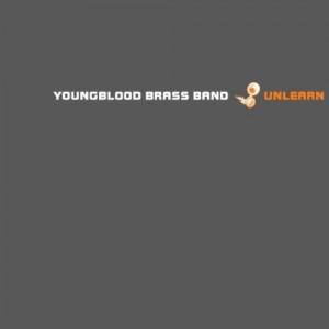 Youngblood Brass Band - Unlearn