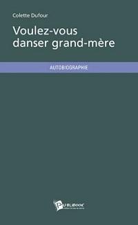 « Voulez-vous danser grand-mère » de Colette Dufour