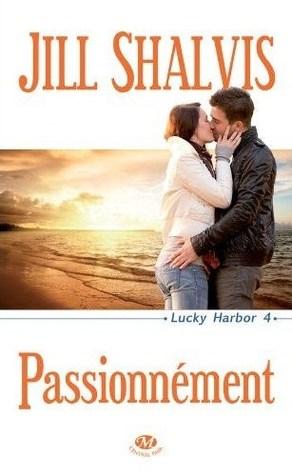Lucky Harbor T.4 : Passionnément - Jill Shalvis