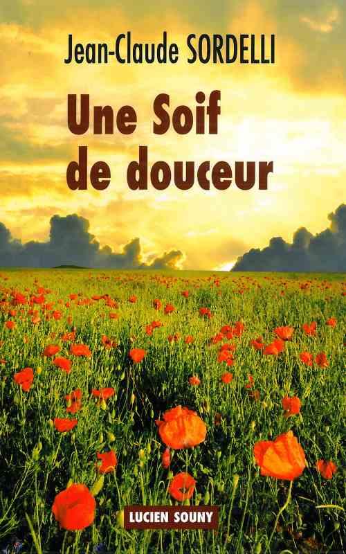Une soif de douceur - Jean-Claude Sordelli (Ed. Lucien Souny)