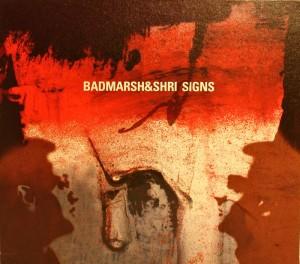 Badmarsh&Shri - Signs
