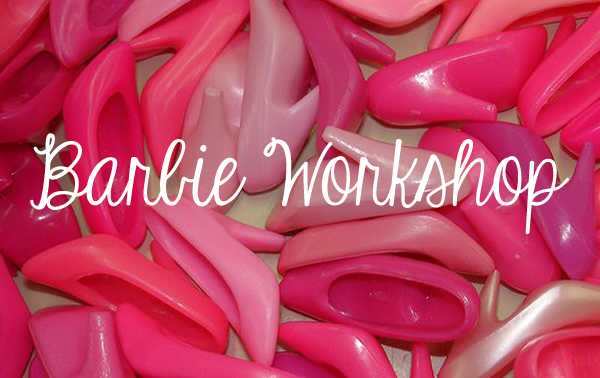 barbie workshop