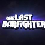 Le jeu qui sert des bières: The Last Barfighter