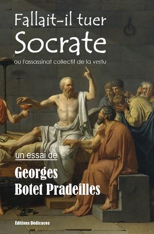 Fallait-il tuer Socrate ou l'assassinat collectif de la vertu