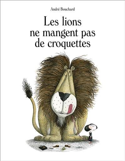 Les lions ne mangent pas de croquettes - André Bouchard