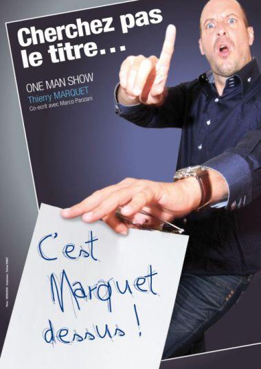Nouveau One Man Show de Thierry Marquet!