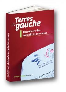 Dans le train vers Toulouse, quelques propos sur la crise démocratique Terres de gauche, abécédaire des radicalités concrètes