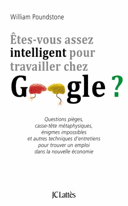 Vient de paraître > William Poundstone : Êtes-vous assez intelligent pour travailler chez Google?