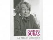Marguerite Duras. passion suspendue