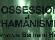 POSSESSION CHAMANISME avec Bertrand Hell"Il dans l...
