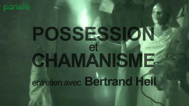 POSSESSION et CHAMANISME avec Bertrand Hell