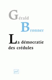 La démocratie des crédules, Gérard Bronner