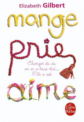 Mange, prie, aime - Elizabeth Gilbert