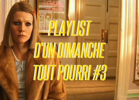 La Playlist d’un dimanche tout pourri #3