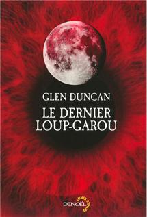 Le dernier loup-garou, de Glen Duncan