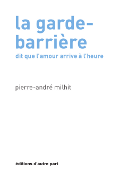 Pierre-André Milhit, La garde-barrière dit que l'amour arrive à l'heure