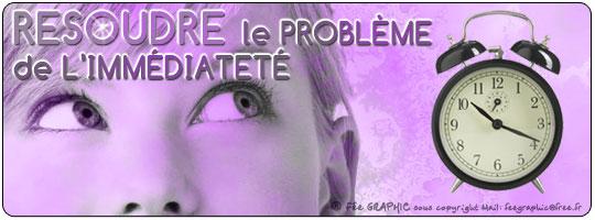 OG Résoudre le Problème de l'immédiateté