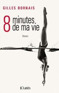 « 8 minutes de ma vie » de Gilles Bornais