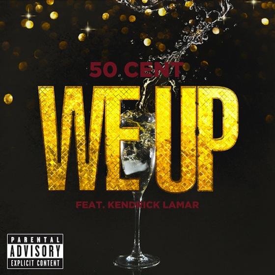 [NEW SINGLE] : 50 Cent feat Kendrick Lamar – We Up