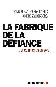 « La Fabrique de la Défiance » par Algan Cahuc et Zylber